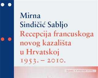 Objavljena knjiga „Recepcija francuskoga Novog kazališta u Hrvatskoj (1953. – 2010.)“